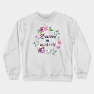 Believe In Yourself Crewneck Sweatshirt